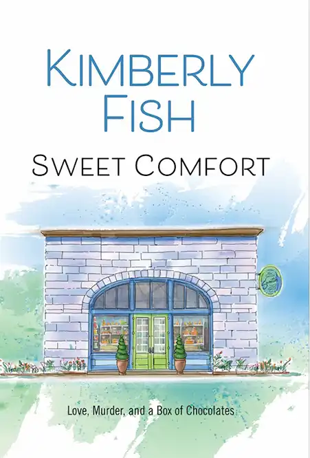 Sweet Comfort a novel by Kimberly Fish